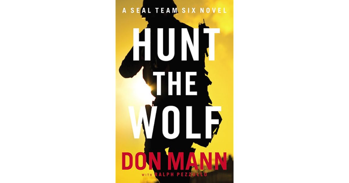 Hunt the Wolf (SEAL Team Six 1) by Don Mann