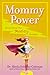Mommy Power: Discovering Yo...