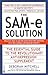The SAM-e Solution: The Ess...