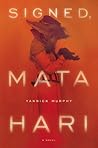 Signed, Mata Hari by Yannick Murphy Signed, Mata Hari by Yannick Murphy