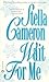 Wait for Me by Stella Cameron