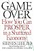 Game Over: How You Can Prosper in a Shattered Economy