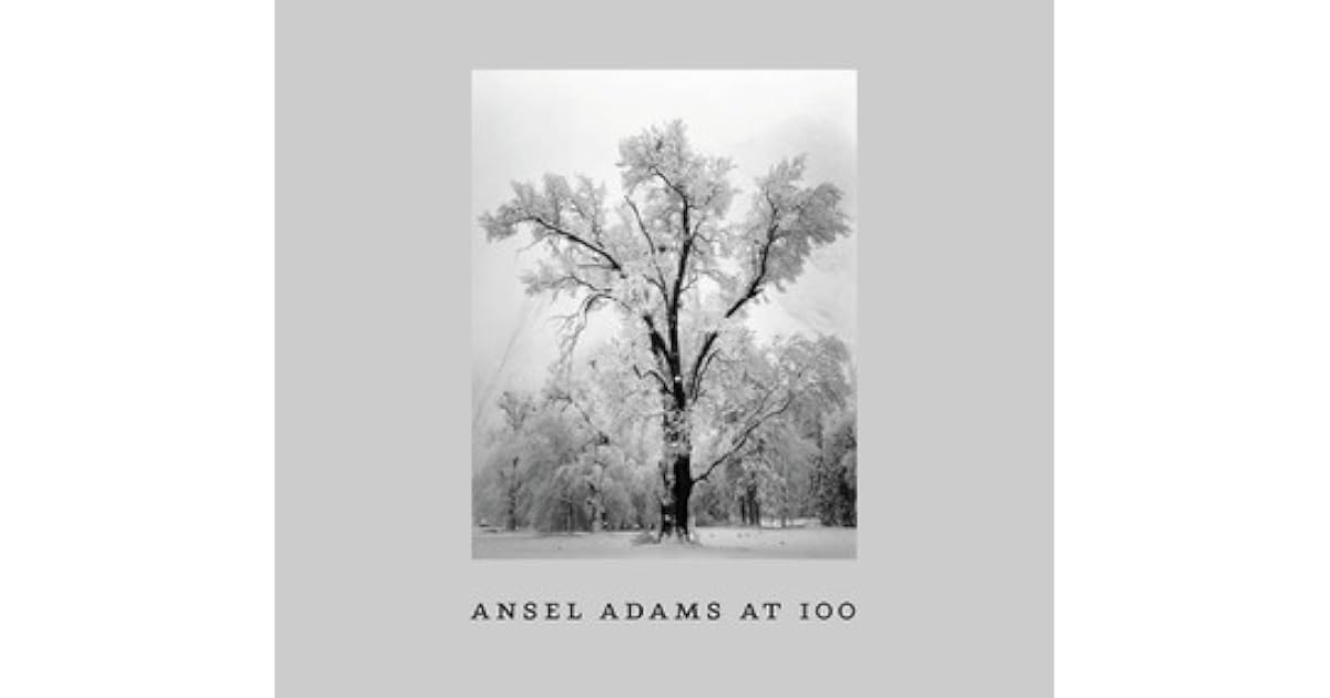 Ansel Adams at 100 by John Szarkowski