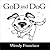 GoD and DoG by Wendy Francisco