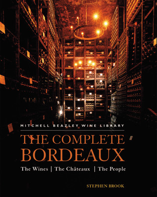 The Complete Bordeaux: The Wines*The Chateaux*The People