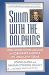 Swim with the Dolphins: How Women Can Succeed in Corporate America on Their Own Terms Swim with the Dolphins: How Women Can Succeed in Corporate America on Their Own Terms