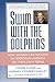 Swim with the Dolphins: How Women Can Succeed in Corporate America on Their Own Terms