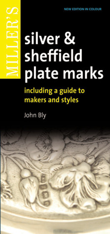 Miller's Silver & Sheffield Plate Marks: Including a Guide to Makers and Styles