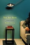 You Are Here by Wesley Gibson