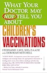 What Your Doctor May Not Tell You About Children's Vaccinations by Stephanie Cave