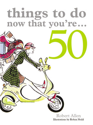 Things to Do Now That You're...50