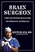 Brain Surgeon: A Doctor's I...
