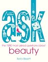 Ask: The 1000 Most Asked Questions About Beauty Ask: The 1000 Most Asked Questions About Beauty