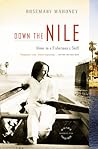 Down the Nile by Rosemary Mahoney Down the Nile by Rosemary Mahoney