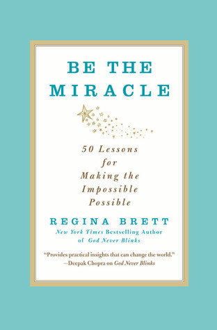 Be the Miracle: 50 Lessons for Making the Impossible Possible (Paperback)