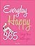 Everyday Happy: 365 Ways to a Better You (Everyday Series)