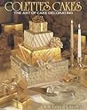 Colette's Cakes: The Art of Cake Decorating Colette's Cakes: The Art of Cake Decorating