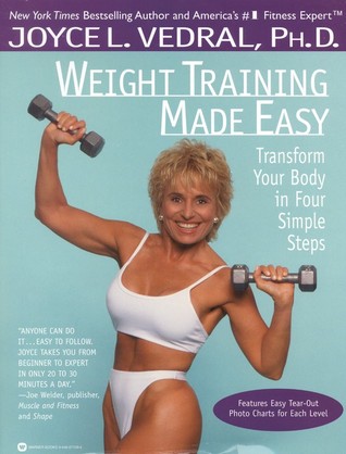 Weight Training Made Easy: Transform Your Body in Four Simple Steps (Paperback)