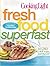 Cooking Light Fresh Food Superfast: Over 280 all-new recipes, faster than ever