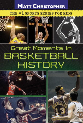 Great Moments in Basketball History (Matt Christopher)