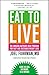 Eat to Live: The Amazing Nu...