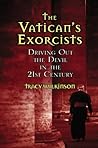 The Vatican's Exorcists: Driving Out the Devil in the 21st Century