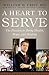 A Heart to Serve: The Passion to Bring Health, Hope, and Healing