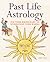 Past Life Astrology: Use Yo...