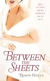 Between the Sheets by Robin  Wells