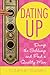 Dating Up: Dump the Schlump...