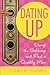 Dating Up by J. Courtney Sullivan Dating Up by J. Courtney Sullivan