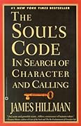 The Soul's Code: In Search of Character and Calling