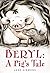 Beryl: A Pig's Tale