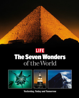 Life: The Seven Wonders of the World: Yesterday, Today and Tomorrow (Hardcover)