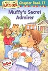 Muffy's Secret Admirer by Marc Brown