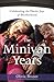 The Minivan Years: Celebrating the Hectic Joys of Motherhood