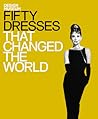 Fifty Dresses That Changed the World by Design Museum