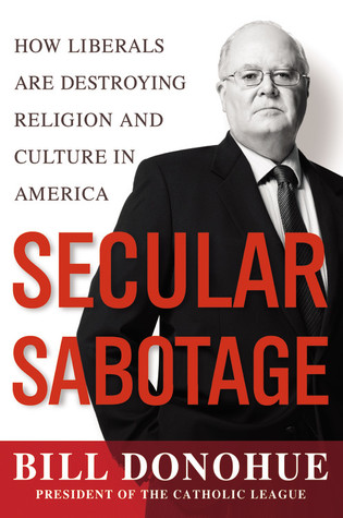 Secular Sabotage: How Liberals Are Destroying Religion and Culture in America