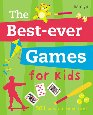 The Best Ever Games for Kids: 501 Ways to Have Fun! (Paperback)
