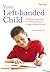 Your Left-Handed Child: Making Things Easy for Left-Handers in a Right-Handed World