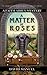 A Matter of Roses (Faith Ab...