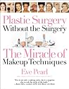 Plastic Surgery Without the Surgery: The Miracle of Makeup Techniques Plastic Surgery Without the Surgery: The Miracle of Makeup Techniques