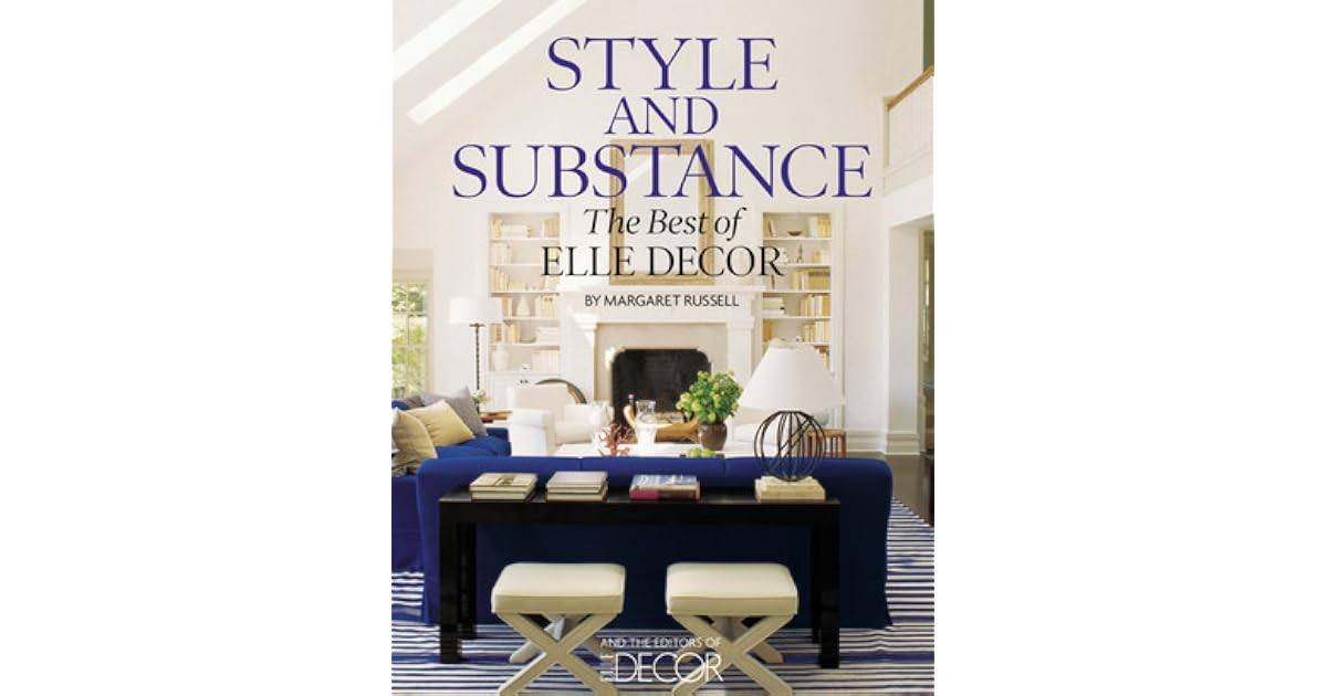 Style and Substance: The Best of Elle Decor by Margaret Russell