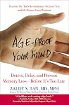 Age-Proof Your Mind: Detect, Delay, and Prevent Memory Loss--Before It's Too Late Age-Proof Your Mind: Detect, Delay, and Prevent Memory Loss--Before It's Too Late