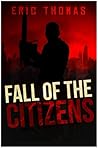 Fall of the Citizens by Eric  Thomas Fall of the Citizens by Eric  Thomas