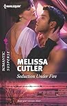 Seduction Under Fire by Melissa Cutler