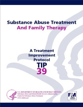 Substance Abuse Treatment and Family Therapy: Treatment Improvement Protocol Series, No. 39