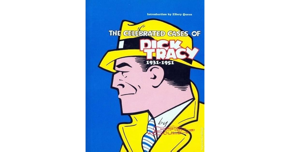 The Celebrated Cases of Dick Tracy, 19311951 by Chester Gould
