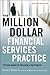 The Million-Dollar Financial Services Practice by David J. Mullen Jr.