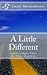 A Little Different (Right Where My Heart Should Be #2)